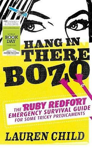 Hang in There Bozo: The Ruby Redfort Emergency Survival Guide for Some Tricky Predicaments by Lauren Child