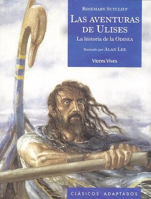 Las Aventuras De Ulises: La Historia De La Odisea De Homero by Rosemary Sutcliff