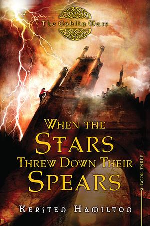 When the Stars Threw Down Their Spears by Kersten Hamilton