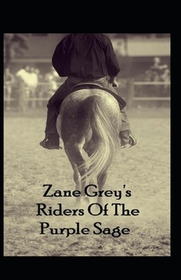 Riders of the Purple Sage Illustrated by Zane Grey