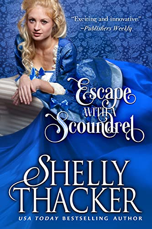 Escape with a Scoundrel by Shelly Thacker