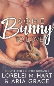 Some Bunny to Love by Aria Grace, Lorelei M. Hart