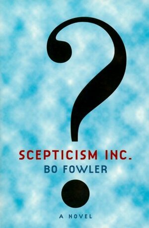Scepticism Inc by Bo Fowler