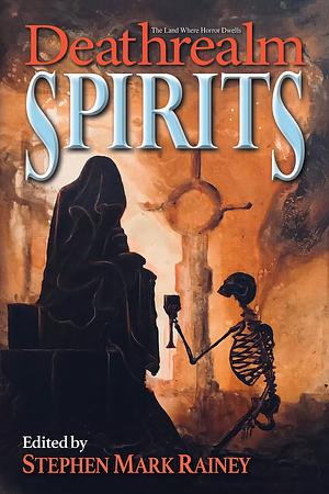 Deathrealm Spirits - A Horror Anthology by Stephen Mark Rainey