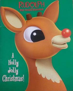 Rudolph the Red-Nosed Reindeer - A Holly Jolly Christmas by Linda Carl