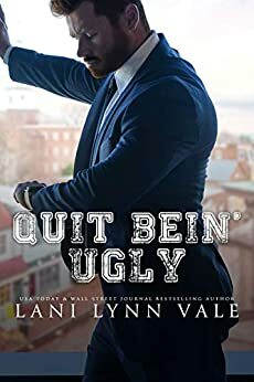 Quit Bein' Ugly by Lani Lynn Vale