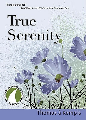 True Serenity by Thomas à Kempis, John J. Kirvan