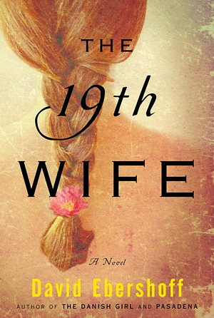 The 19th Wife by David Ebershoff