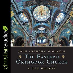 The Eastern Orthodox Church: A New History by John Anthony McGuckin