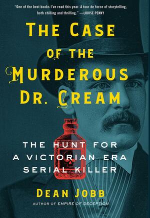 The Case of the Murderous Dr. Cream: The Hunt for a Victorian Era Serial Killer (Large Print) by Dean Jobb