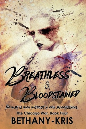 Breathless & Bloodstained by Bethany-Kris