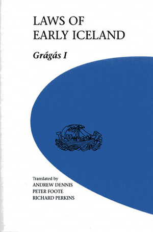 Laws of Early Iceland: Gragas I, The Codex Regius of Gragas With Materials from Other Manuscripts by Peter Foote, Richard Perkins, Andrew Dennis