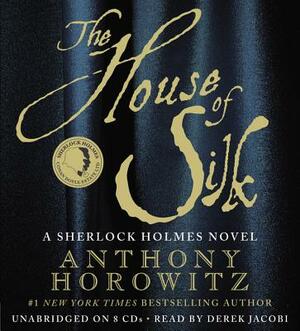 The House of Silk: A Sherlock Holmes Novel by Anthony Horowitz