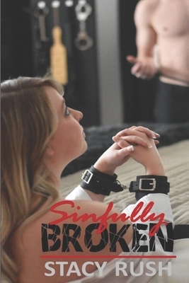 Sinfully Broken by Stacy Rush
