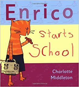 Enrico Starts School by Charlotte Middleton