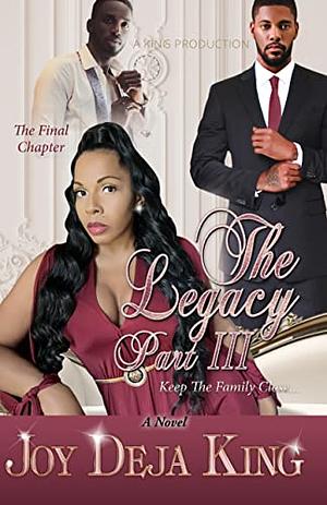 The Legacy Part 3: Keep The Family Close by Joy Deja King