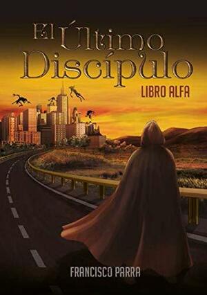 El Último Discípulo: Libro Alpha by Mono Comics, Francisco Parra