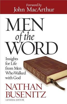 Men of the Word: Insights for Life from Men Who Walked with God by Nathan Busenitz