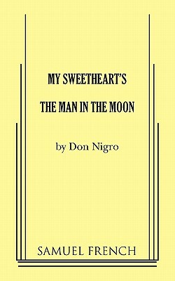 My Sweetheart's the Man in the Moon by Don Nigro