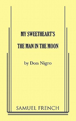 My Sweetheart's the Man in the Moon by Don Nigro