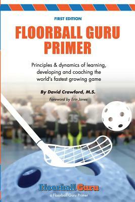 Floorball Guru Primer: Black & White Version by David Crawford