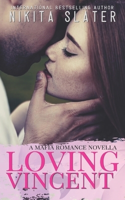 Loving Vincent: A Mafia Romance Novella by Nikita Slater
