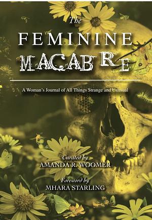 The Feminine Macabre Volume VI by Amanda R Woomer