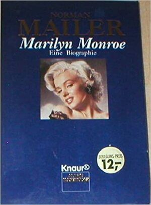 Marilyn Monroe: Eine Biographie by Norman Mailer