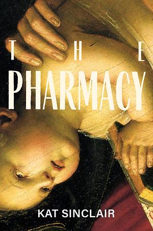 The Pharmacy by Kat Sinclair