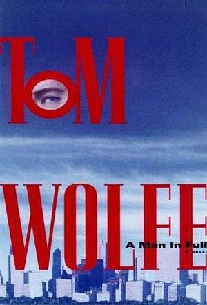 A Man in Full: A Novel by Tom Wolfe, Tom Wolfe