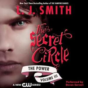 Secret Circle Vol III: The Power by L.J. Smith, Devon Sorvari