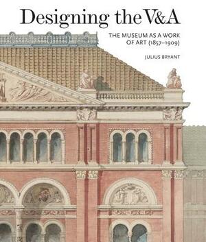 Designing the V&a by Julius Bryant