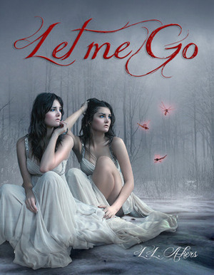 Let Me Go by L.L. Akers, Lisa Akers