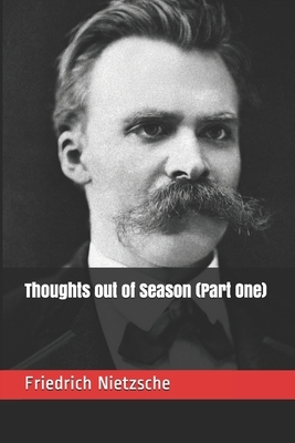 Thoughts out of Season (Part One) by Friedrich Nietzsche