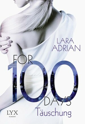 For 100 Days – Täuschung by Firouzeh Akhavan-Zandjani, Lara Adrian