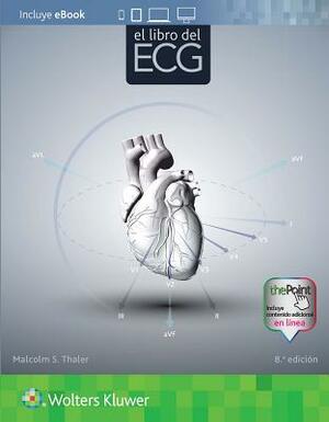 El Libro del ECG by Malcolm S. Thaler