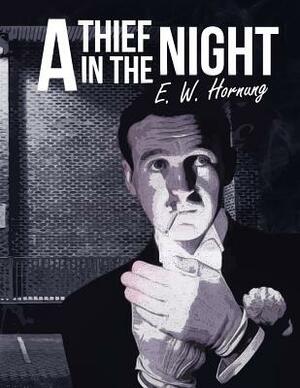 A Thief in the Night by Ernest William Hornung