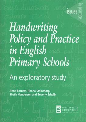 Handwriting Policy and Practice in English Primary Schools: An Exploratory Study by Sheila Henderson, Anna Barnett, Rhona Stainthorp