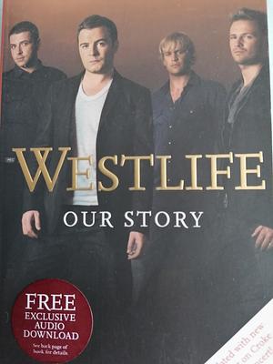 Westlife: Our Story. with Martin Roach by Martin Roach, Westlife