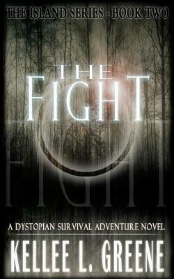 The Fight - A Dystopian Survival Adventure Novel by Kellee L. Greene