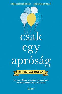 Csak egy apróság by Michael Mosley