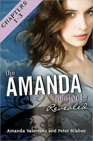 The Amanda Project: Book 2: Revealed: Part 1: Chapters 1-3 by Amanda Valentino, Peter Silsbee