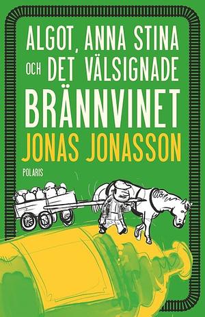 Algot, Anna Stina och det välsignade brännvinet by Jonas Jonasson