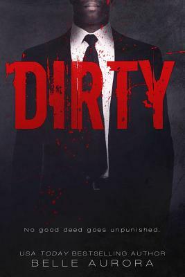 Dirty by Belle Aurora