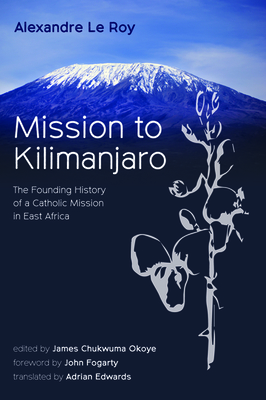 Mission to Kilimanjaro by Alexandre Le Roy