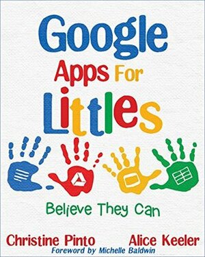 Google Apps for Littles: Believe They Can by Christine Pinto, Alice Keeler