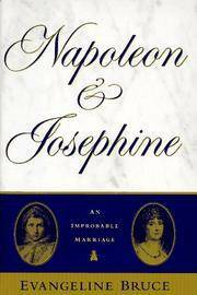 Napoleon and Josephine: The Improbable Marriage by Evangeline Bruce