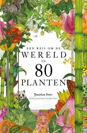 Een reis om de wereld in 80 planten by Jonathan Drori