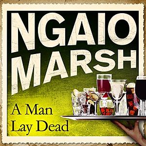 A Man Lay Dead by Ngaio Marsh