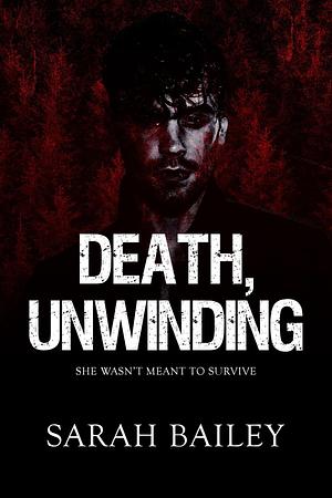 Death, Unwinding by Sarah Bailey